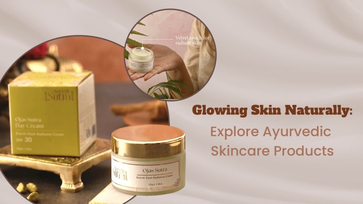 Glowing Skin Naturally: Explore Ayurvedic Skincare Products