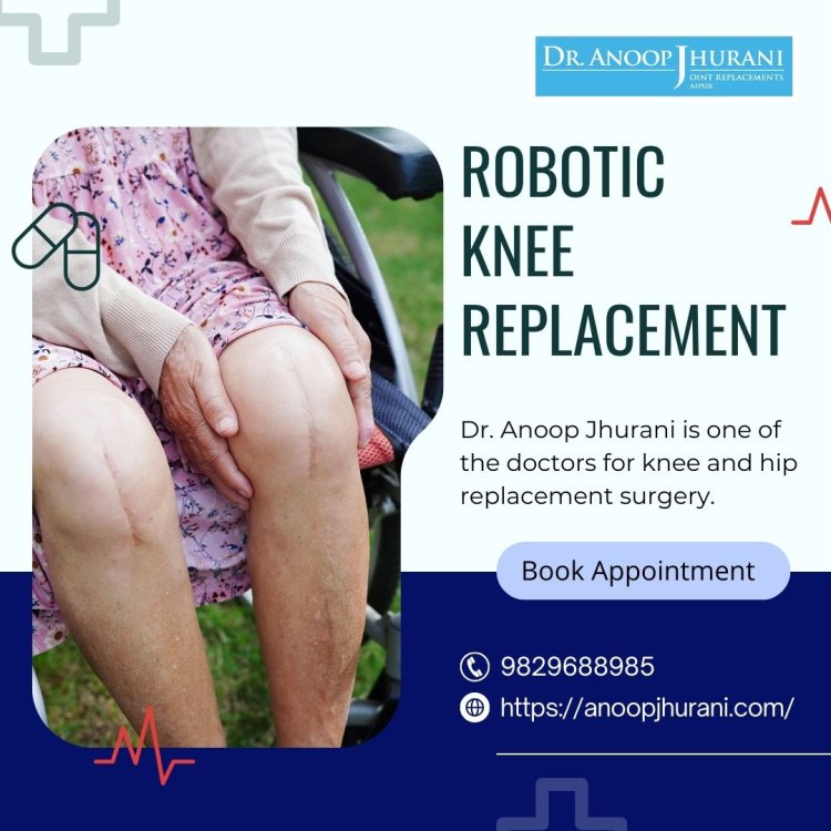 The Benefits of Knee Replacement Surgery in Jaipur