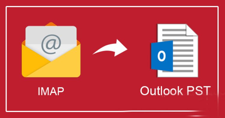 Best Methods for IMAP Email Backup to Outlook PST