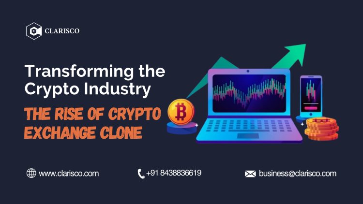 Transforming the Crypto Industry: The Rise of Crypto Exchange Clone