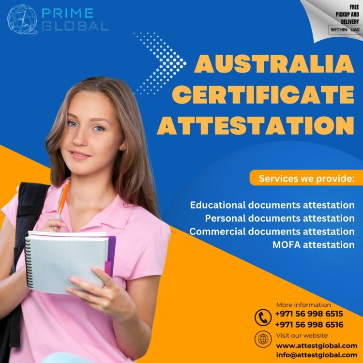 Legal Validation Made Easy: Australia Certificate Attestation in the UAE