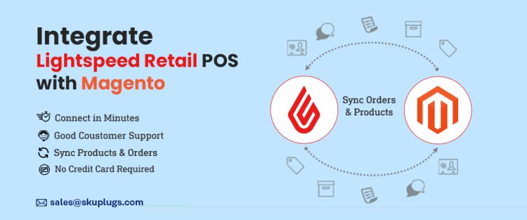Streamlining E-commerce: Uniting Magento 2.X with Lightspeed Retail POS via SKUPlugs