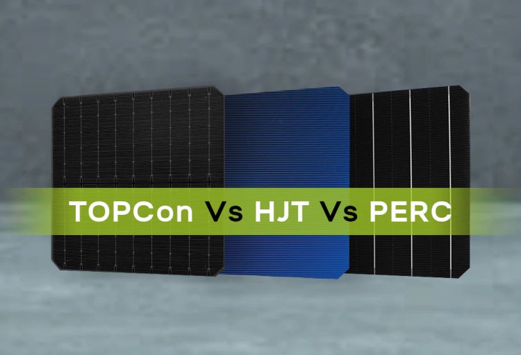 Exploring Advanced Solar Technologies: PERC, HJT, and TOPCON