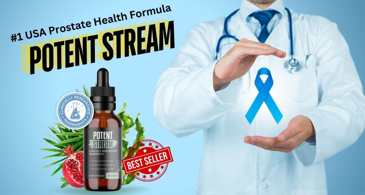 PotentStream Reviews 2024: The Prostate Health Breakthrough You Need!