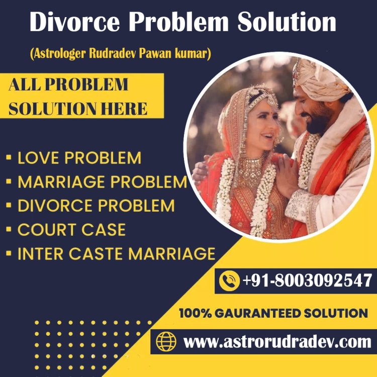 Divorce Problem Solution  +91-8003092547