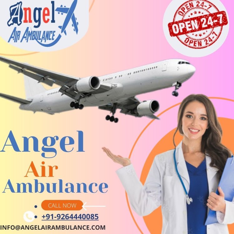 Utilize Trustable Top Air Ambulance Services in Patna by Angel Ambulance