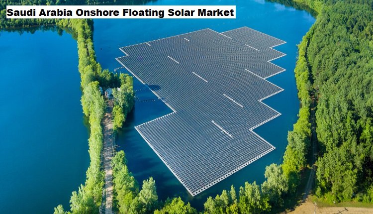 Analyzing Saudi Arabia Onshore Floating Solar Market: Size, Share, Trends, Growth And Forecast
