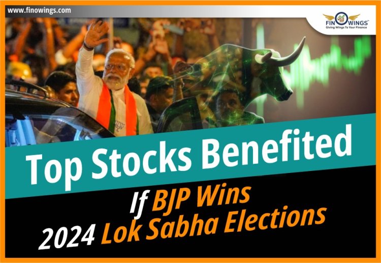 अगर BJP 2024 Lok Sabha Elections जीतती है तो इन Stocks को फायदा होगा !