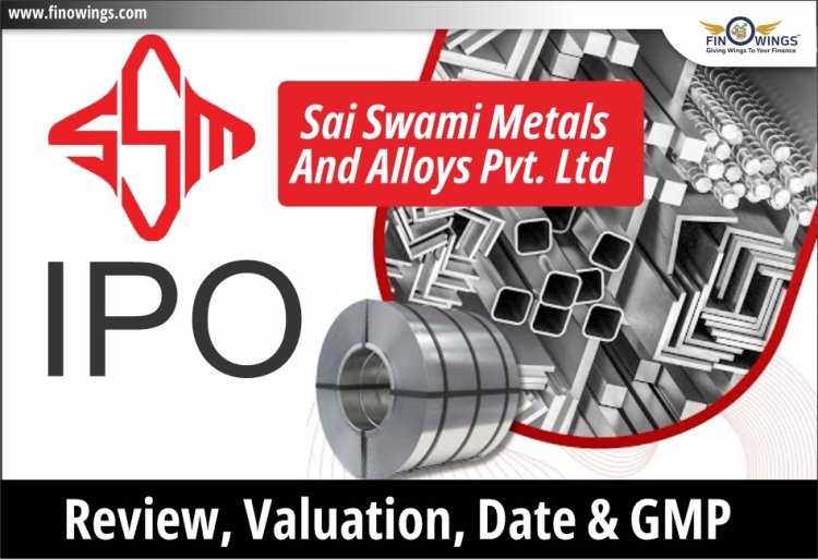 Sai Swami Metals & Alloys IPO: Review & Analysis