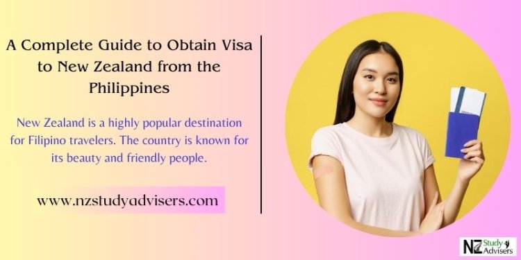 A Complete Guide to Obtain Visa to New Zealand from the Philippines