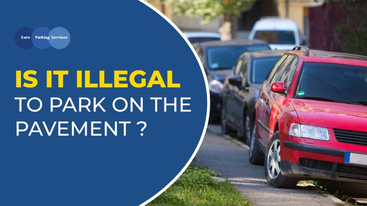 Is it illegal to park on the pavement?
