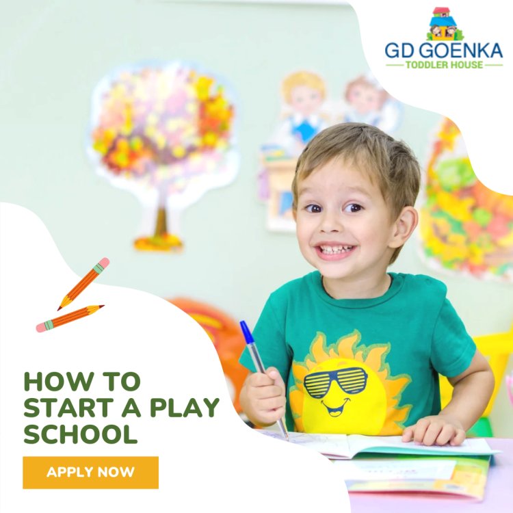 How to Start a Play School?