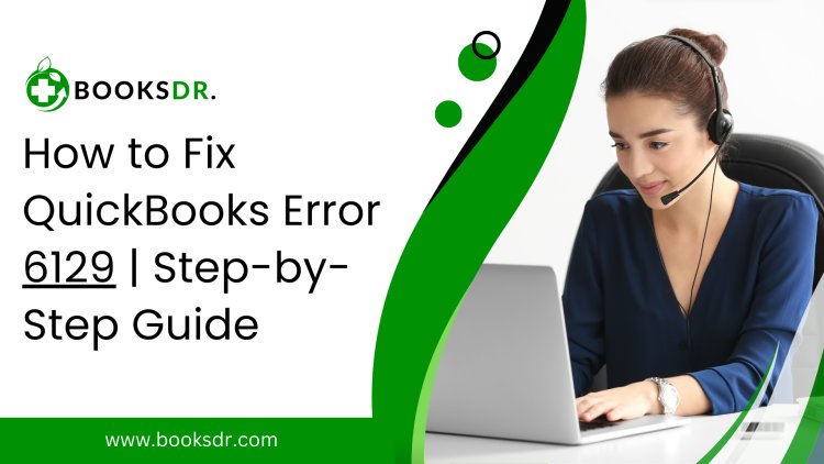 How to FixQuickBooks Error 6129