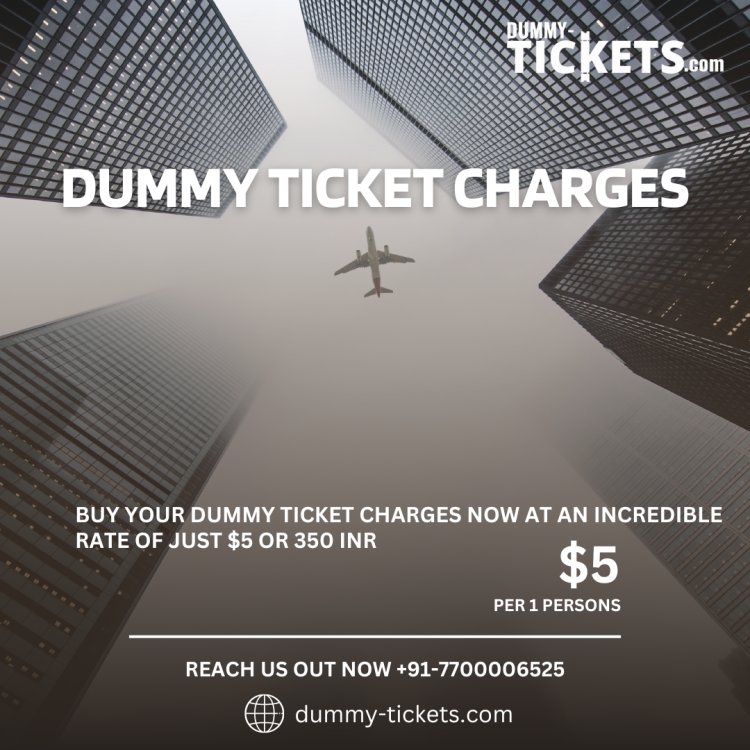 Buy your dummy ticket charges now at an incredible rate of just $5 or 350 INR