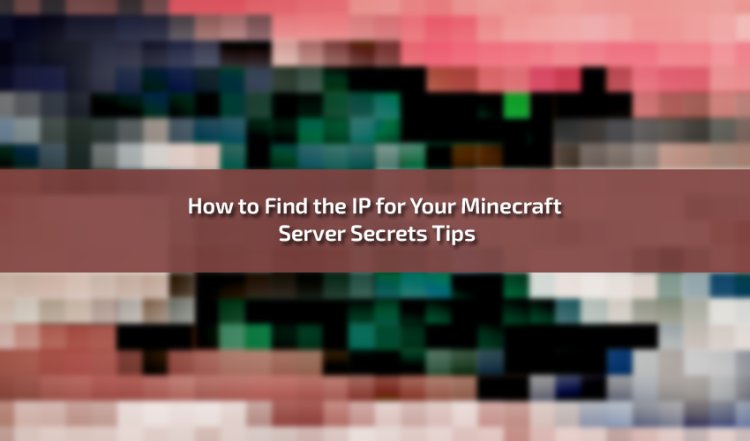 Unlocking the Secrets: How to Find the IP for Your Minecraft Server