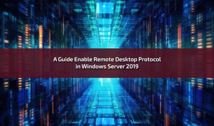 Mastering Remote Desktop: How to Enabling RDP in Windows Server 2019