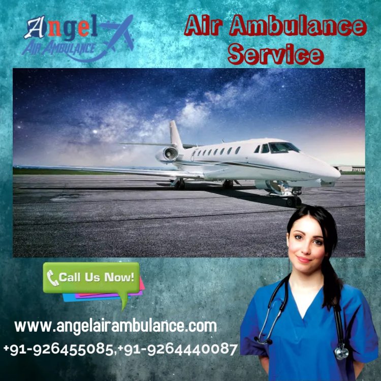 Angel Air Ambulance in Patna is known for a Secure Journey Offered to Patients