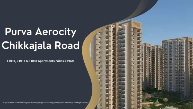 Purva Aerocity Chikkajala Road | New Property At Bangalore