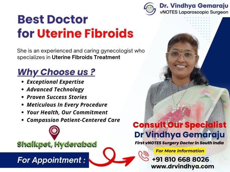 Best Doctor for Uterine Fibroids in Hyderabad - Dr. Vindhya Gemaraju