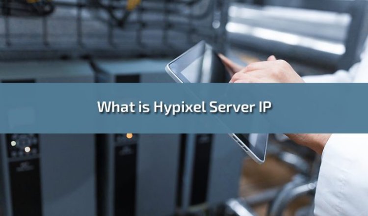 Unveiling the Gateway to Adventure: Exploring the What is Hypixel Server IP