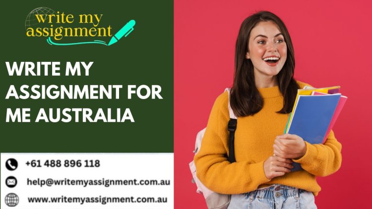 write my assignment For Me Australia