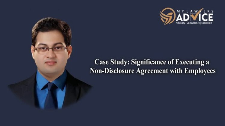 Case Study: Significance of Executing a Non-Disclosure Agreement (NDA) with Employees