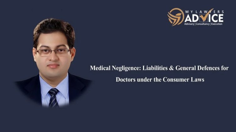 Medical Negligence: Liabilities & General Defences for Doctors under the Consumer Laws