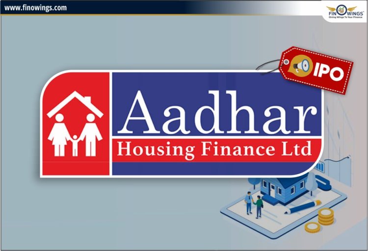 Aadhar Housing Finance Ltd IPO: जानिए Review, Valuation, Date & GMP