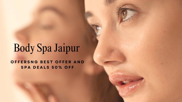 Body to body spa near me in Jaipur - Body Spa Jaipur