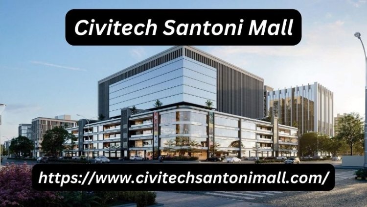 Civitech Santoni Mall | Best Investment Potential In Noida