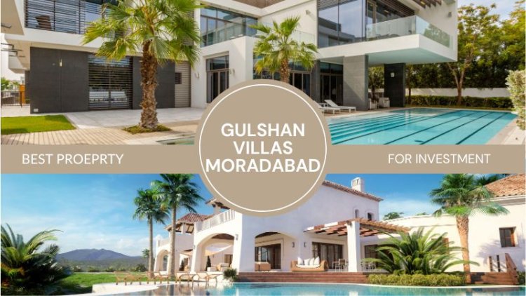 Gulshan Villas Moradabad | Premium Homes For Investment
