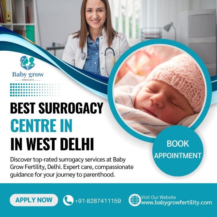 Navigating Parenthood: Choosing the Best Surrogacy Centre in Delhi