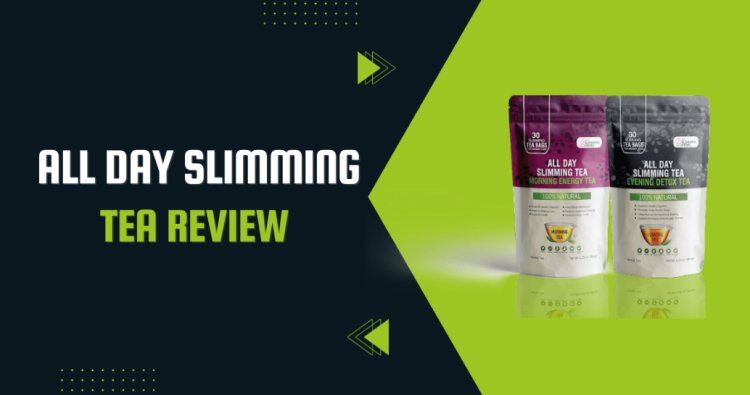 All Day Slimming Tea [OFFICIAL REVIEWS PRICE BUY] Weight Loss, Side Effects, Ingredients! Amazon