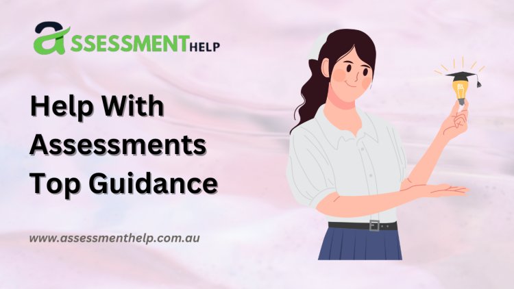 Help With Assessments: Top Guidance