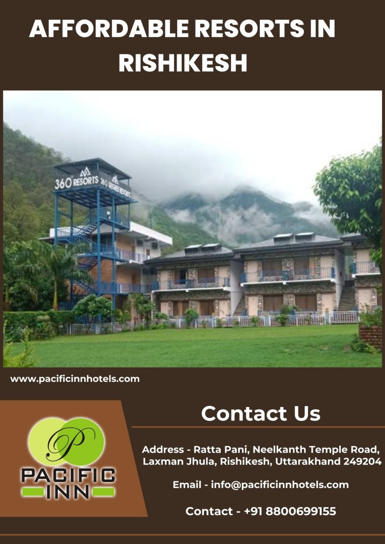 Discover Serenity: Affordable Resorts In Rishikesh - Pacific Inn Welcomes You!