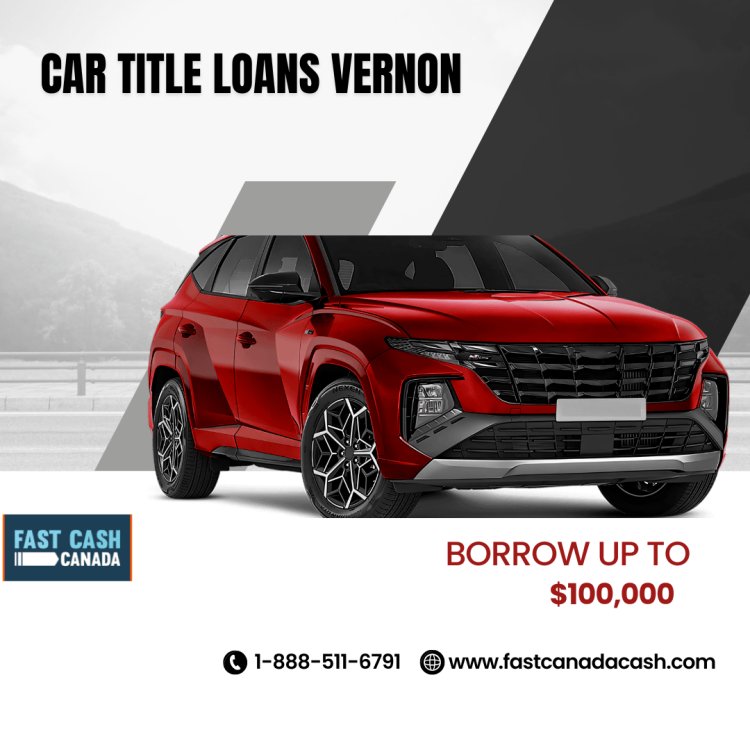 Car Title Loans Vernon | Fast Approval | No Credit Check
