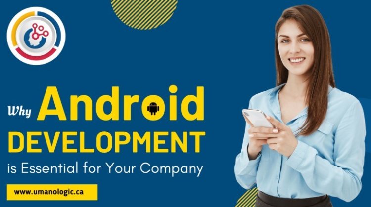 Why Develop an Android App for Your Company?