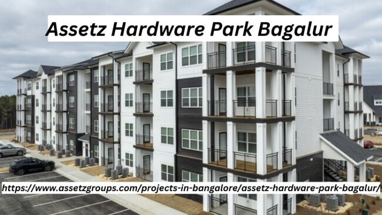 Assetz Hardware Park Bagalur | Prime 2, 3 & 4 BHK Flats
