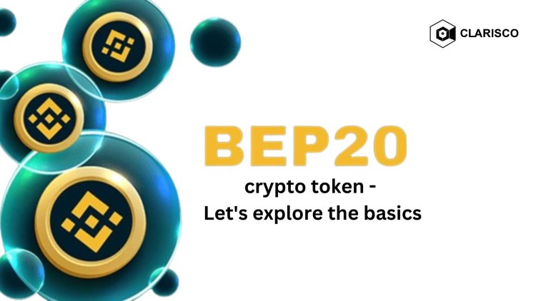 A BEP20 crypto token - Let's explore the basics