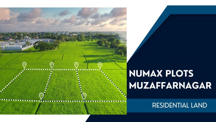Numax Plots Muzaffarnagar | Residential Land