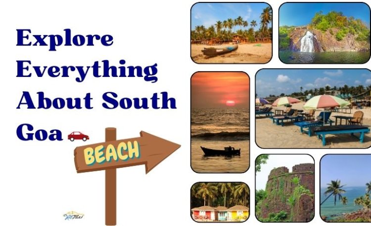 Explore Everything About South Goa