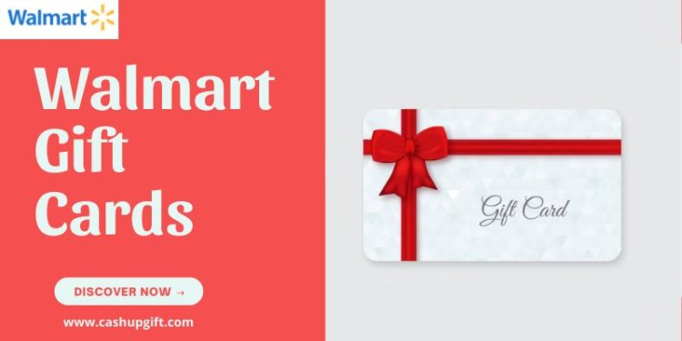 Maximize Your Walmart Gift Card Value with Cash Up