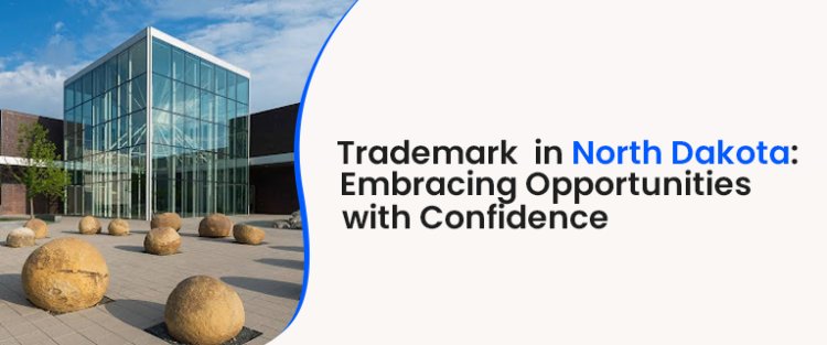 Unlocking Trademark Registration Success in NorthDakota