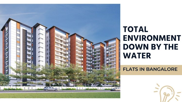 Total Environment Down By The Water | Flats in Bangalore