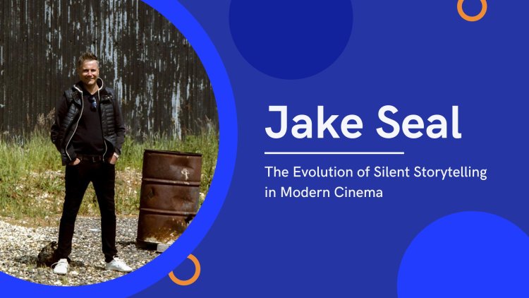 Jake Seal - The Evolution of Silent Storytelling in Modern Cinema