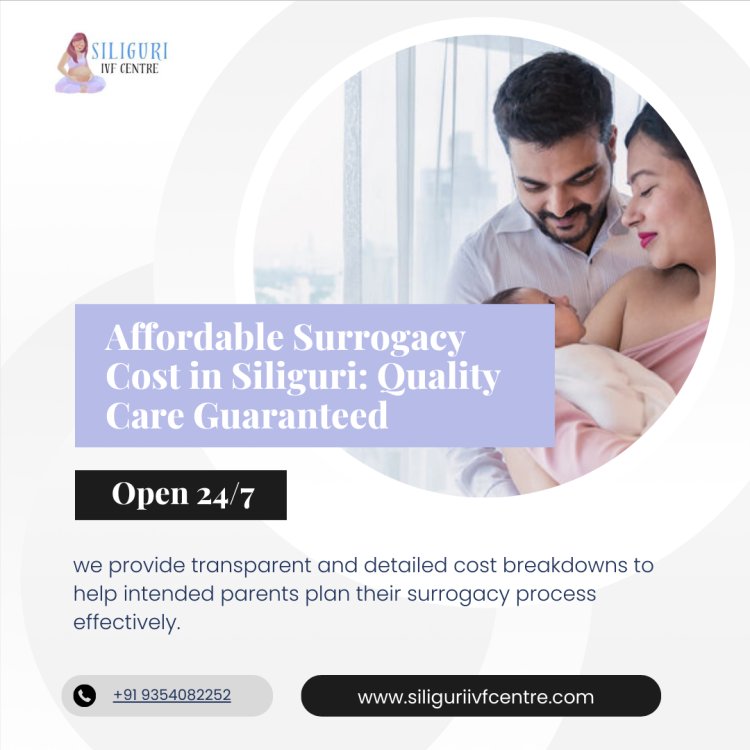 Affordable Surrogacy Cost in Siliguri: Quality Care Guaranteed