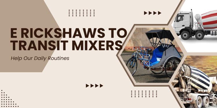 Evolution of Transit Mixer, E Rickshaw, and Three Wheeler in India