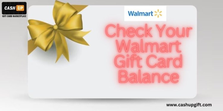 Check Your Walmart Gift Card Balance and Buy Gift Cards Online with Cash Up