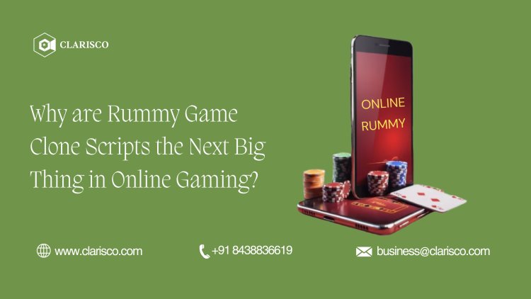 Why are Rummy Game Clone Scripts the Next Big Thing in Online Gaming?