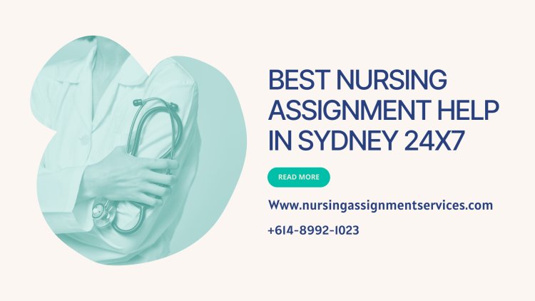 Best Nursing Assignment Help in Sydney 24x7